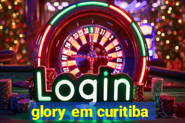 glory em curitiba